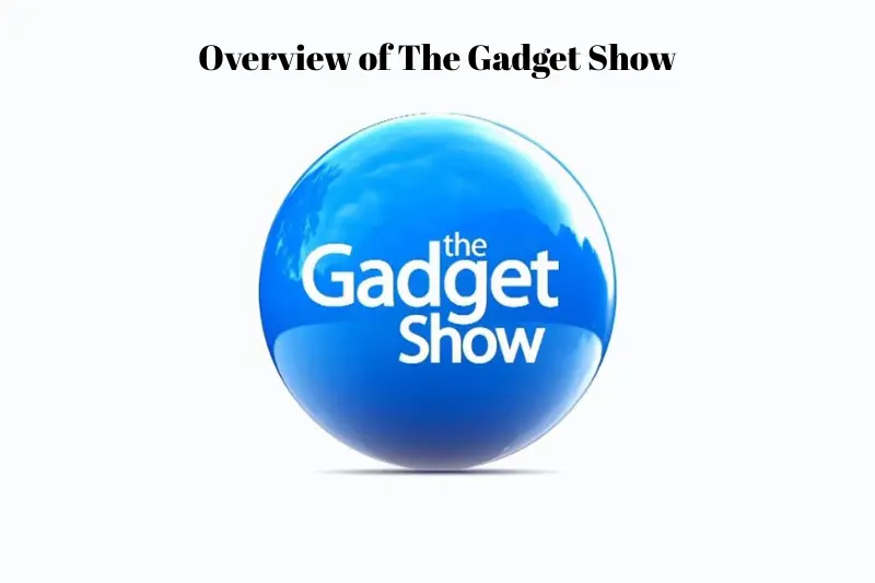 overview of the gadget show