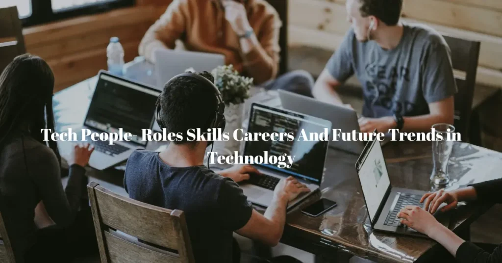 tech people roles skills careers and future trends in technology