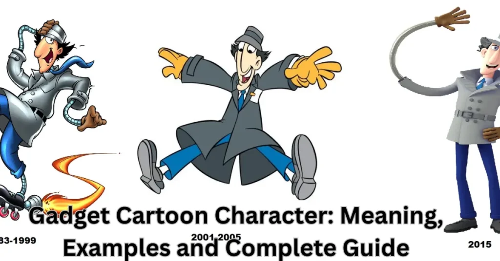 Gadget Cartoon Character Meaning, Examples and Complete Guide