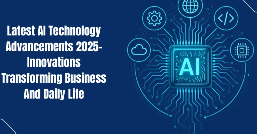 latest ai technology advancements 2025 innovations transforming business and daily life